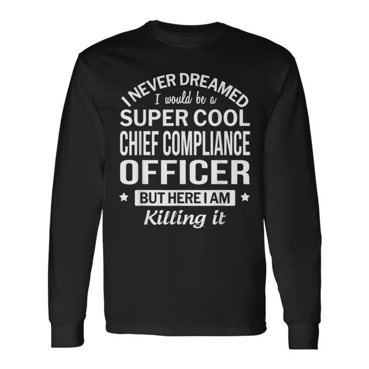 Chief Compliance Officer Long Sleeve T-Shirt Gifts ideas