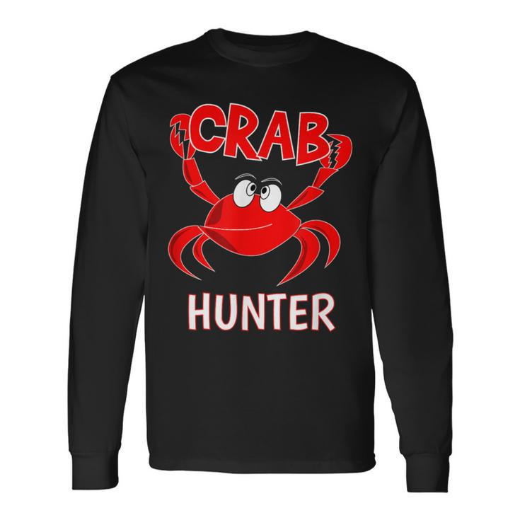 Crab Hunter Crabbing Seafood Hunting Crab Lover Long Sleeve T-Shirt