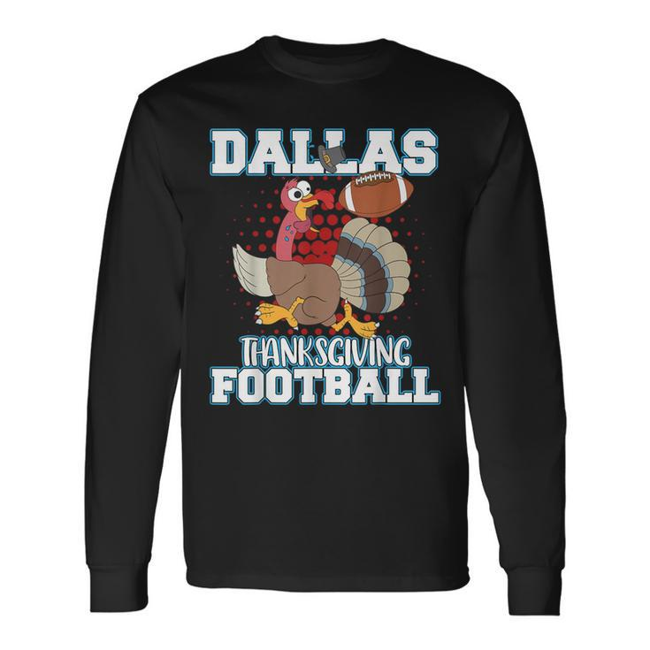 Dallas Thanksgiving Football Thanksgiving Turkey Long Sleeve T-Shirt
