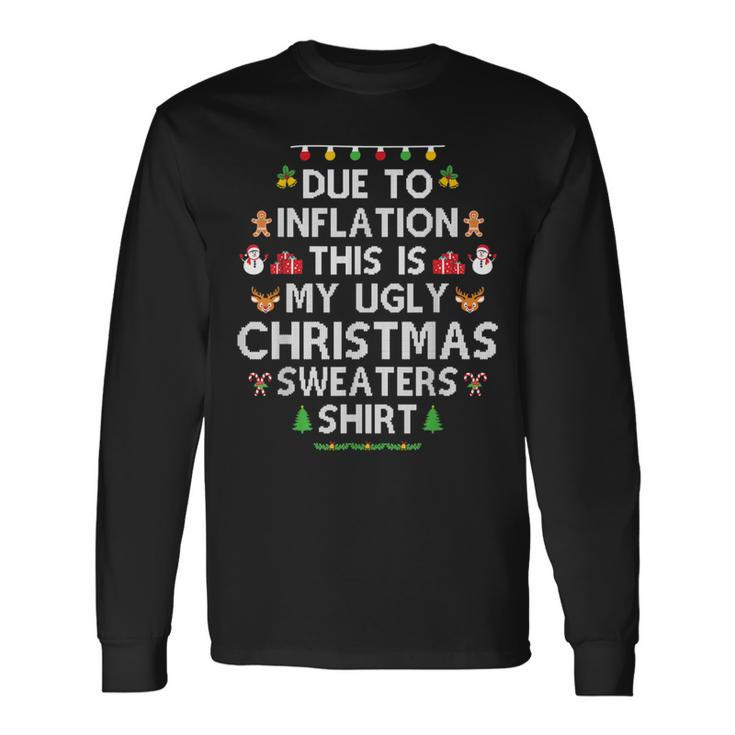 Due To Inflation Ugly Christmas Sweaters Xmas Long Sleeve T-Shirt