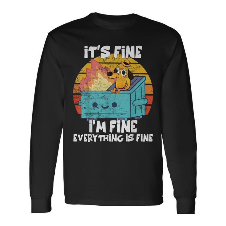 Dumpster Its Fine I'm Fine Everything Is Fine Dog Meme Long Sleeve T-Shirt