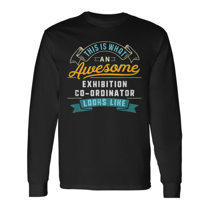 Exhibition Co-Ordinator Awesome Job Occupation Long Sleeve T-Shirt