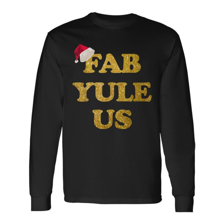 Festive Fab-Yule-Us Christmas Fabulous Yule Xmas Long Sleeve T-Shirt