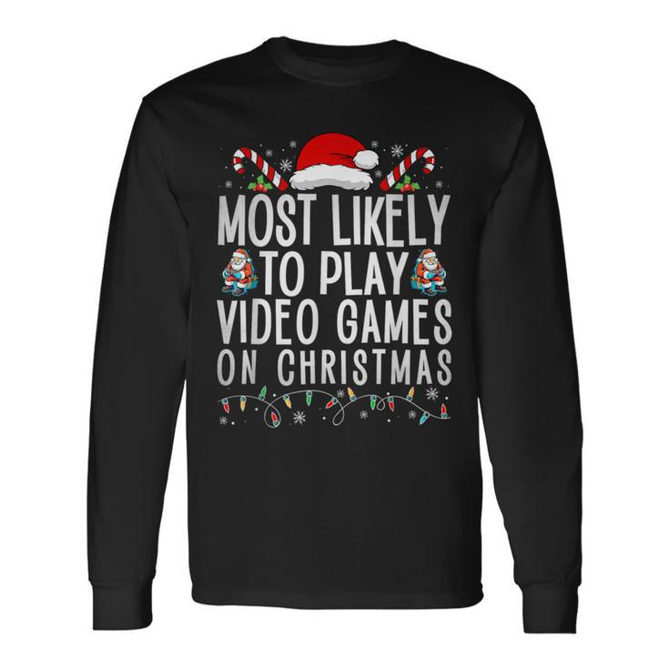 Gamer Most Likely To Play Video Games On Christmas Long Sleeve T-Shirt