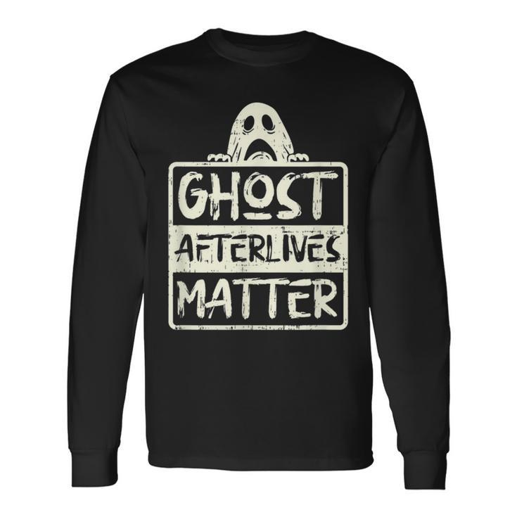 Ghost Hunter Afterlives Matter Investigators Adventure Long Sleeve T-Shirt