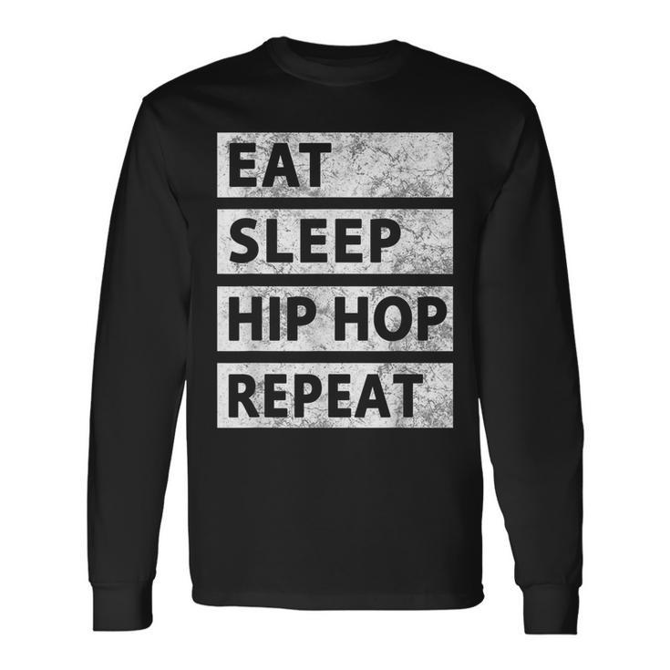 Hip Hop Eat Sleep Hip Hop Long Sleeve T-Shirt