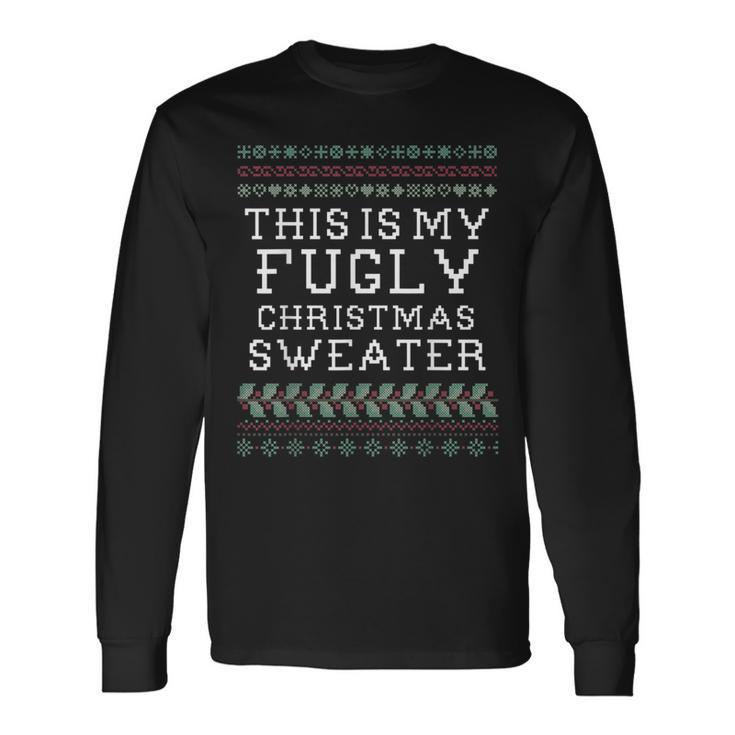 This Is My Holiday Ugly Christmas Sweater Long Sleeve T-Shirt