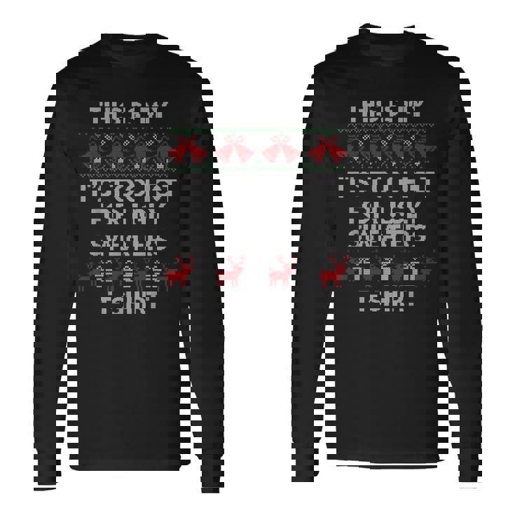 This Is My It's Too Hot For Ugly Sweaters Long Sleeve Gifts ideas