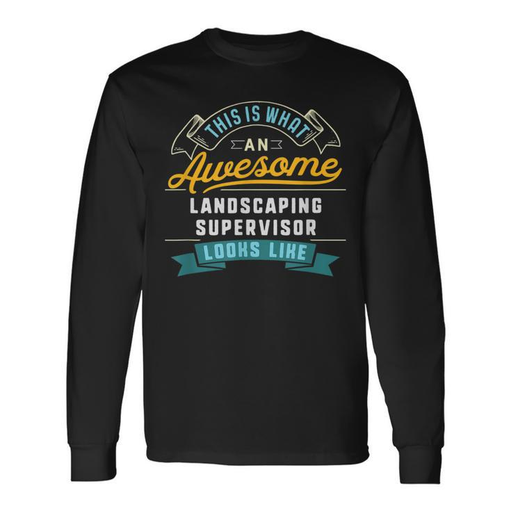 Landscaping Supervisor Awesome Job Occupation Long Sleeve T-Shirt