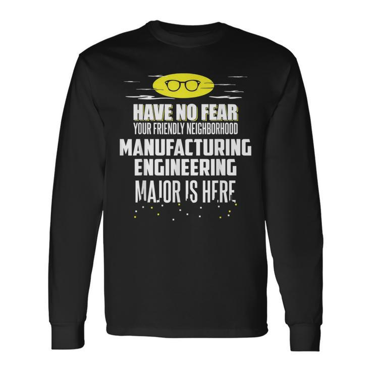 Manufacturing Engineering Major Have No Fear Long Sleeve T-Shirt