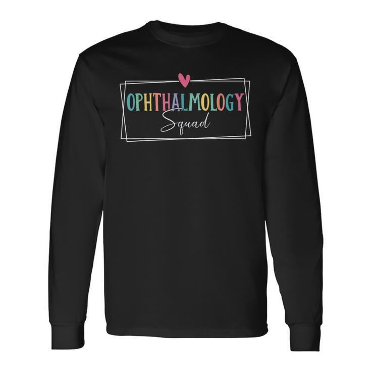 Ophthalmology Quote Ophthalmology Squad Eyes Doctor Long Sleeve