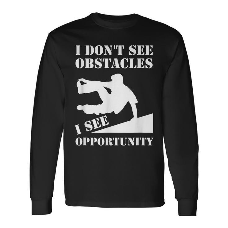 Parkour I Don't See Obstacles Free Running Parkour Long Sleeve T-Shirt