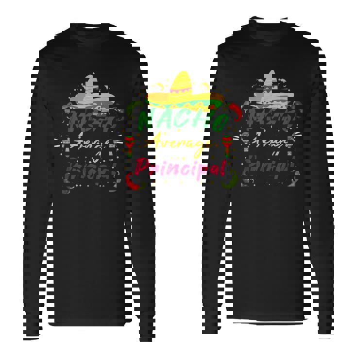 Preschool Nacho Average Principal Cinco De Mayo Tacos Long Sleeve T-Shirt Gifts ideas
