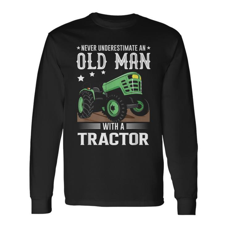 Quote Never Underestimate An Old Man With A Tractor Long Sleeve T-Shirt