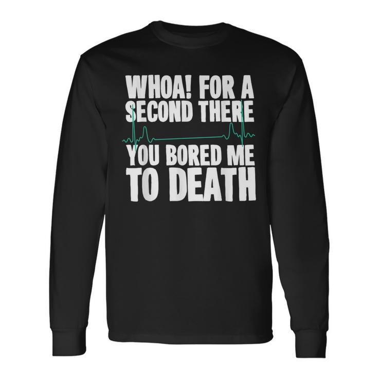 Quotes Death By Boredom Flat Line T Long Sleeve T-Shirt