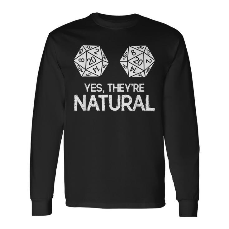 Rpg Table Top Gamer Yes They're Natural 20 D20 Dice Long Sleeve