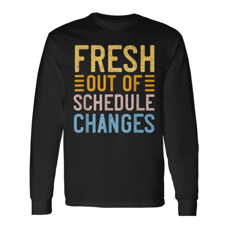School Counselor Fresh Out Of Schedule Changes Humor Long Sleeve T-Shirt