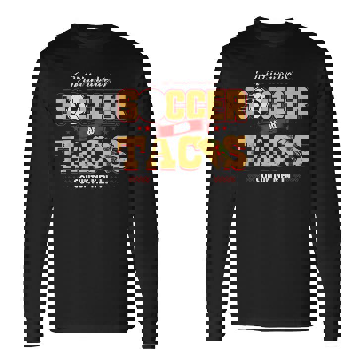 Soccer And Taco  Soccer Long Sleeve T-Shirt