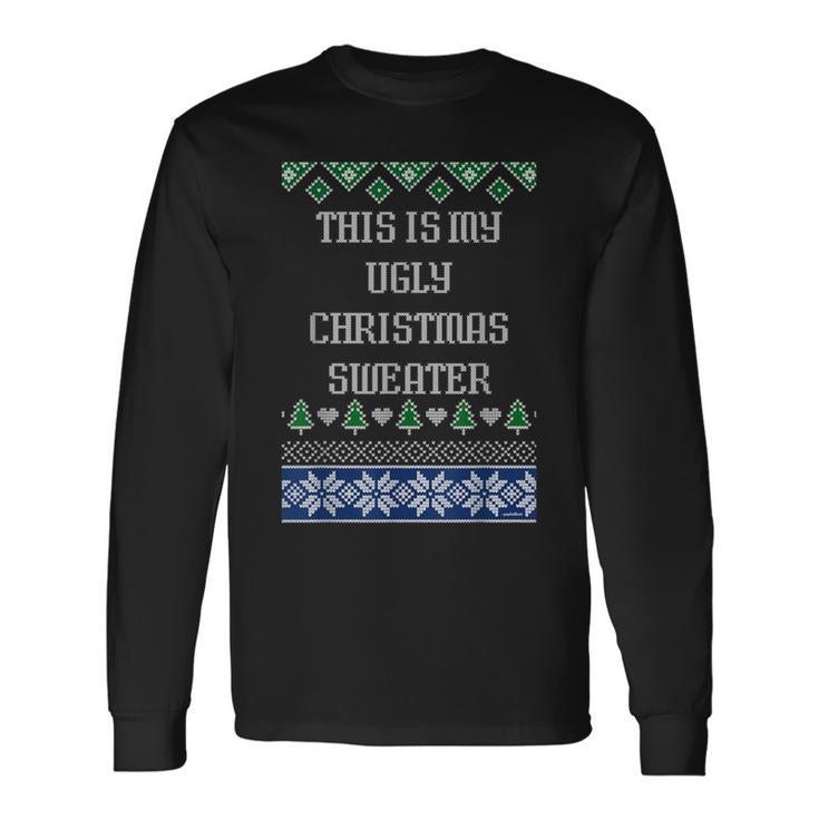 T This Is My Ugly Christmas Sweater Style Long Sleeve T-Shirt