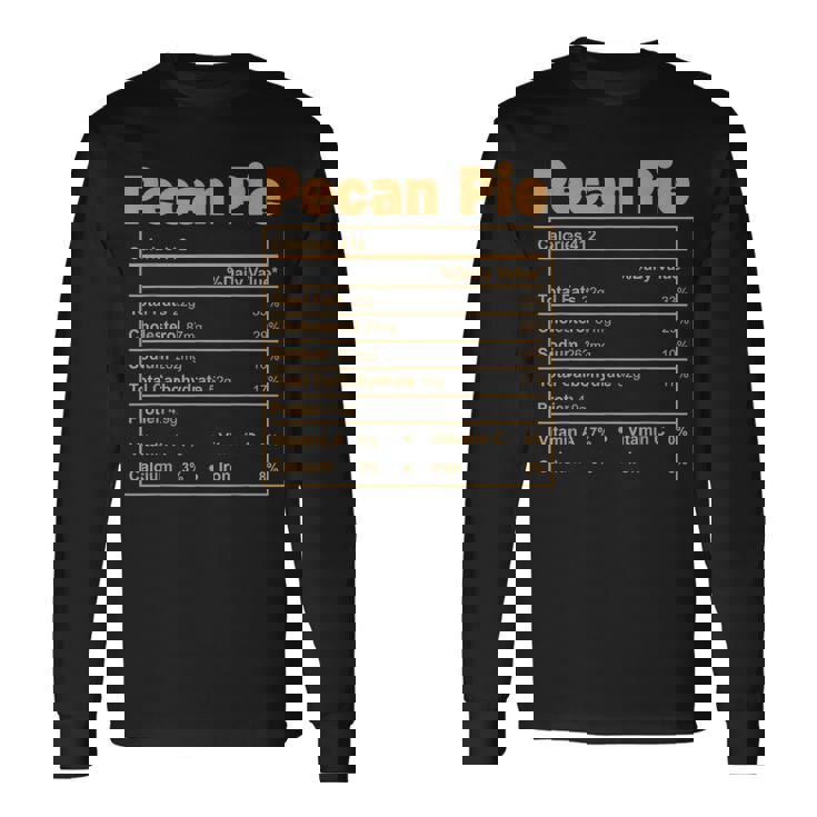 Thanksgiving Food Pecan Pie Nutritional Facts Long Sleeve T-Shirt Gifts ideas