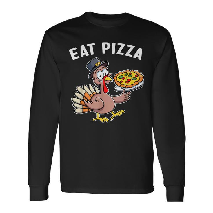 Thanksgiving Turkey Eat Pizza Vegan Thanksgiving Fun Long Sleeve T-Shirt