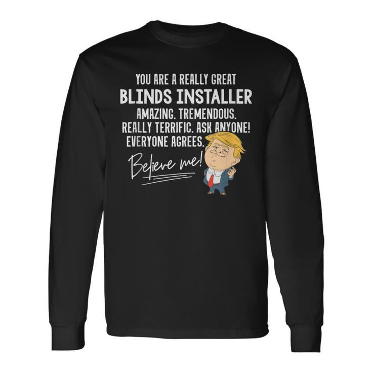 Trump 2020 Really Great Blinds Installer Long Sleeve T-Shirt