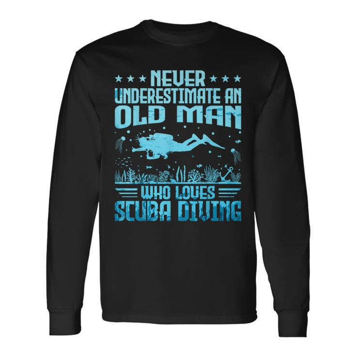 Never Underestimate An Old Man Who Loves Scuba Diving Long Sleeve T-Shirt