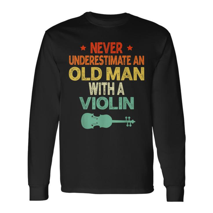 Never Underestimate An Old Man With A Violin Lovers Long Sleeve T-Shirt