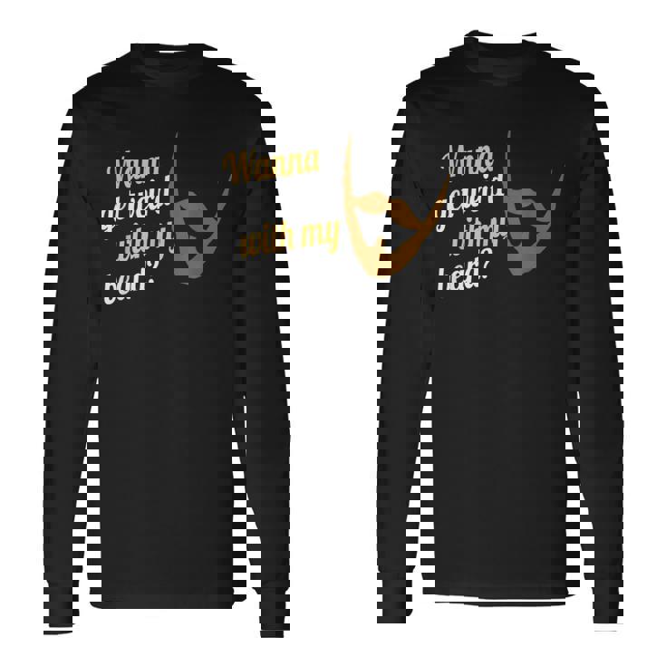 Wanna Get Weird Beard Beard Lives Matter Long Sleeve T-Shirt