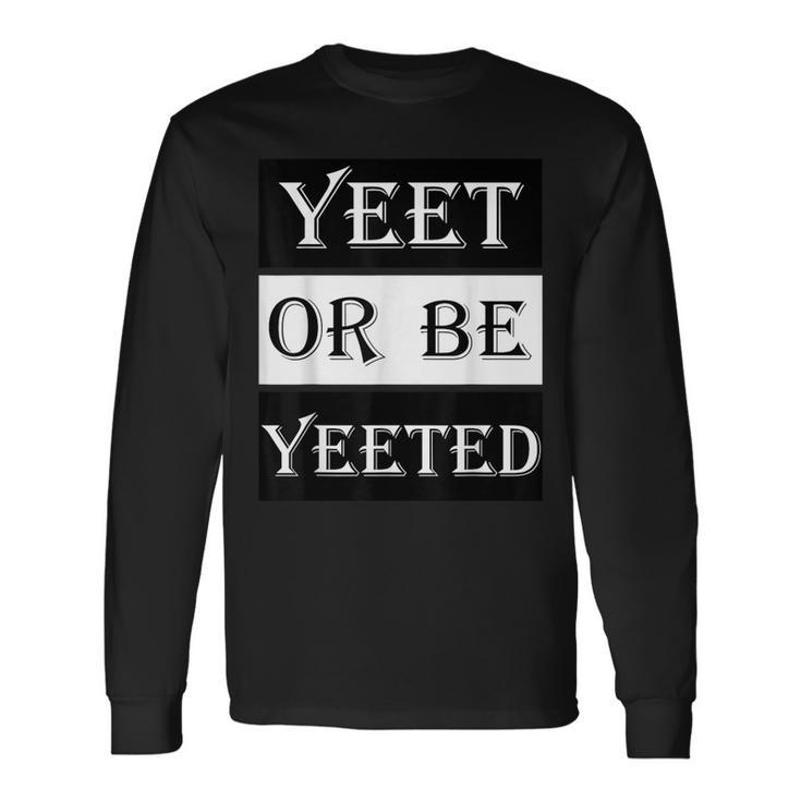 Yeet Meme Vine Social Media Slogan Slang Long Sleeve T-Shirt