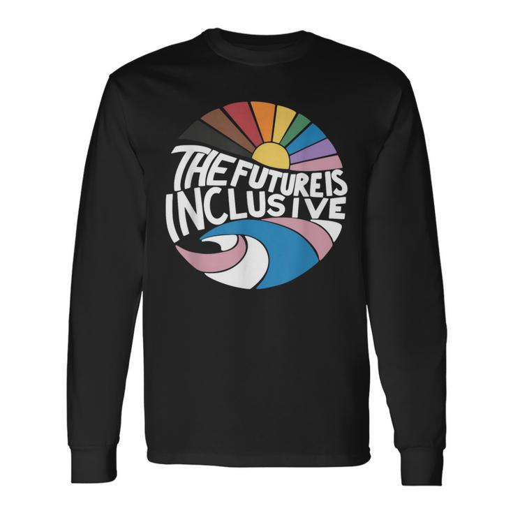 The Future Is Inclusive Lgbt Gay Rights Pride Pride Month  Long Sleeve T-Shirt