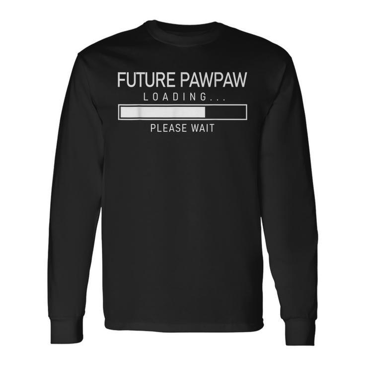 Future Pawpaw Loading First Time New Grandpa Long Sleeve T-Shirt T-Shirt