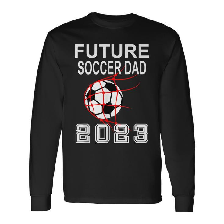 Future Soccer Dad 2023 Pregnancy Announcement Father To Be Long Sleeve T-Shirt T-Shirt