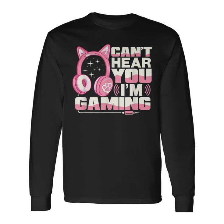 Gamer Girl Gaming I Cant Hear You Im Gaming Video Games Long Sleeve T-Shirt