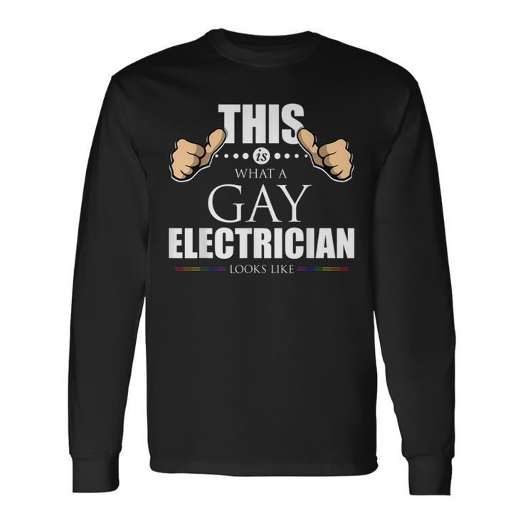 This Is What A Gay Electrician Looks Like Lgbt Pride Long Sleeve T-Shirt T-Shirt