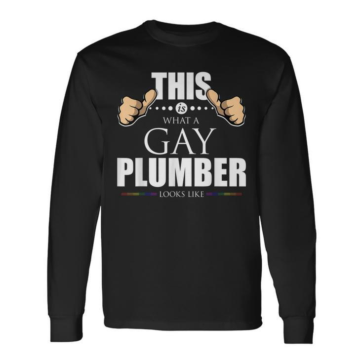 This Is What A Gay Plumber Looks Like Lgbt Pride Long Sleeve T-Shirt T-Shirt Gifts ideas