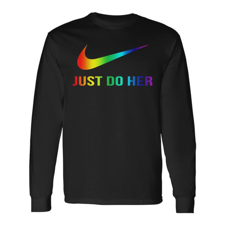 Gay Pride Just Do Her Pride Month Long Sleeve T-Shirt T-Shirt
