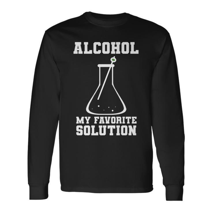 Geeky Chemisty Alcohol Is My Favorite Solution Long Sleeve T-Shirt T-Shirt