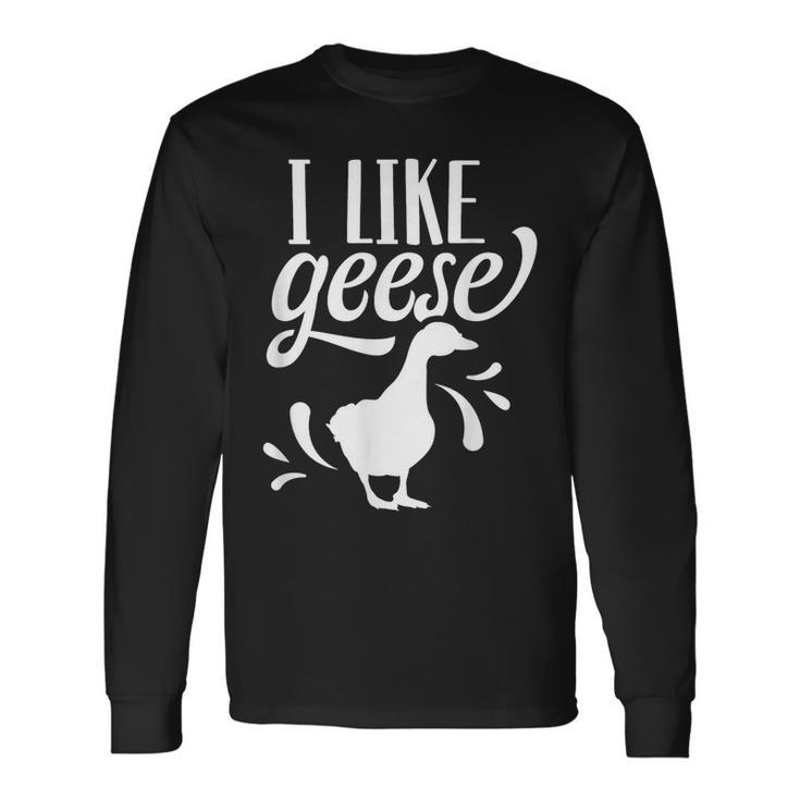 I Like Geese Owner Lover Goose Animal Long Sleeve T-Shirt