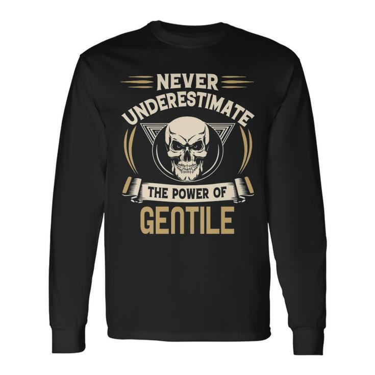 Gentile Name Never Underestimate The Power Of Gentile Long Sleeve T-Shirt