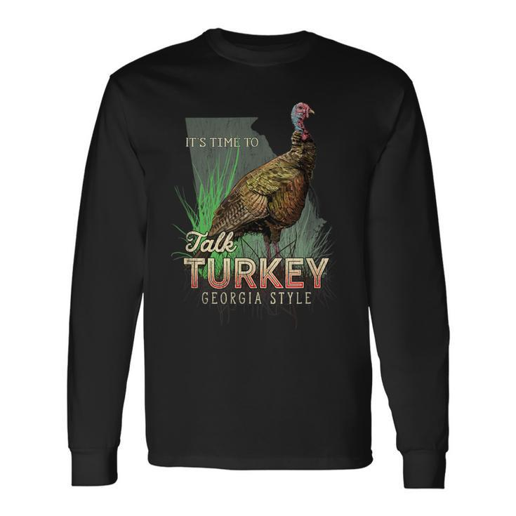 Georgia Turkey Hunting Time To Talk Turkey Long Sleeve T-Shirt