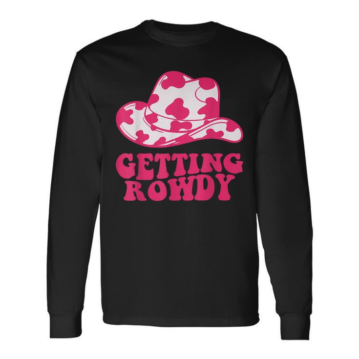 Getting Rowdy Getting Hitched Nashville Bachelorette Party Long Sleeve