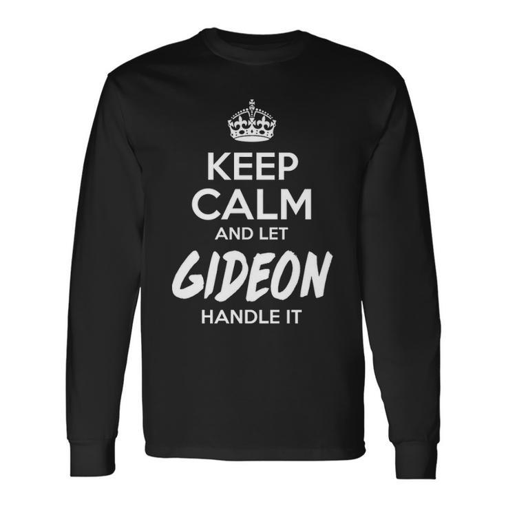 Gideon Name Keep Calm And Let Gideon Handle It Long Sleeve T-Shirt Gifts ideas