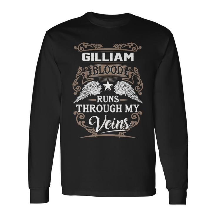Gilliam Name Gilliam Blood Runs Throuh My Veins Long Sleeve T-Shirt