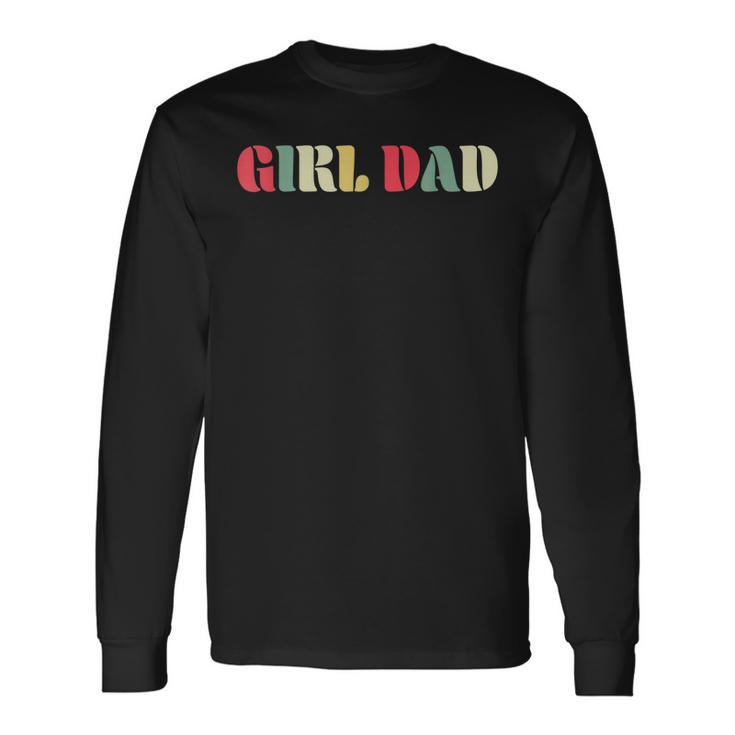 Girl Dad For Fathers Day Proud Father Of Girl Dad Long Sleeve T-Shirt T-Shirt