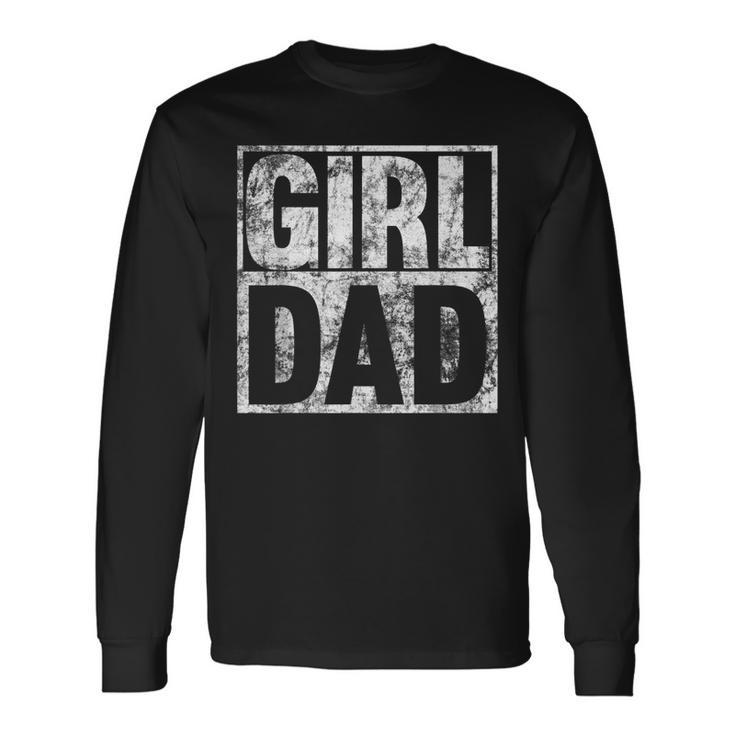 Girl Dad For Hashtag Girl Dad Fathers Day Daughter Long Sleeve T-Shirt T-Shirt