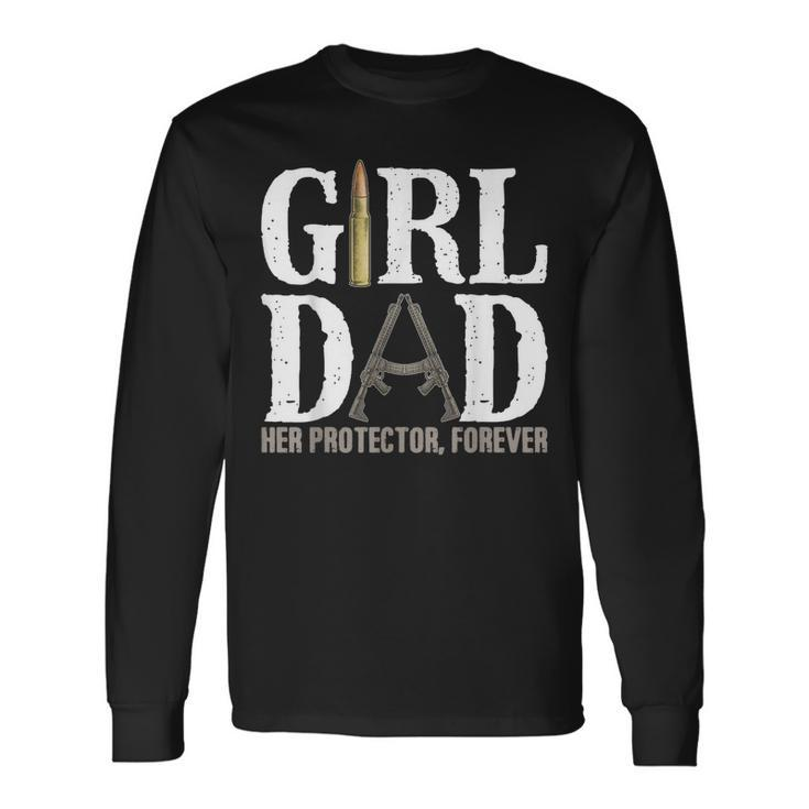 Girl Dad Her Protector Forever Father Of Girls Long Sleeve T-Shirt T-Shirt