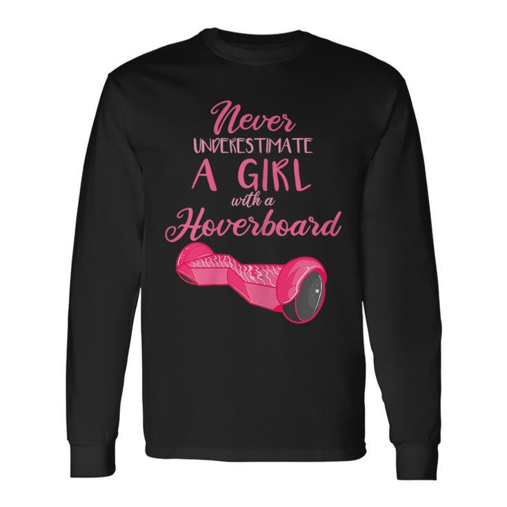 Girl Hoverboard Electric Scooter Never Underestimate Long Sleeve T-Shirt