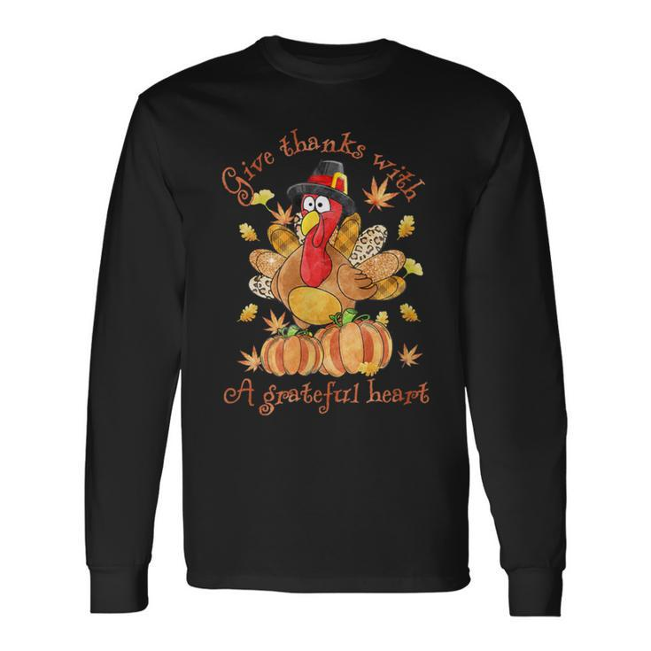 Give A Thanks With Grateful Heart Thanksgiving Day Turkey Long Sleeve T-Shirt Gifts ideas