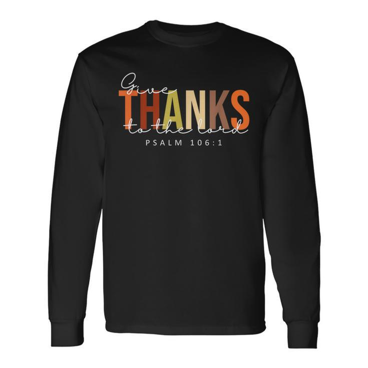 Give Thanks To The Lord Thanksgiving Bible Verse Scripture Long Sleeve T-Shirt